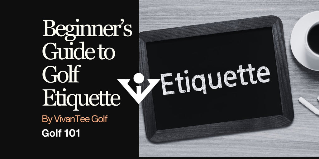 Beginner's guide to golf etiquette– VivanTee Golf