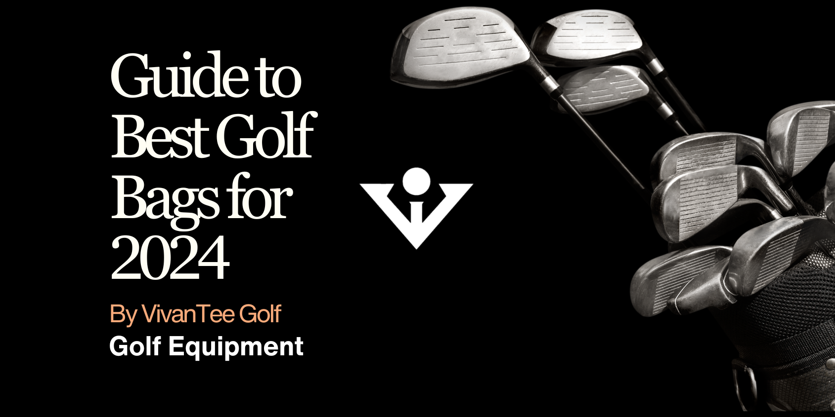 Best Golf Bags For 2024– VivanTee Golf