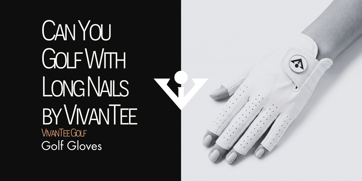 Can You Golf with Long Nails? Grip Tips and the Best Gloves for Long Nails
