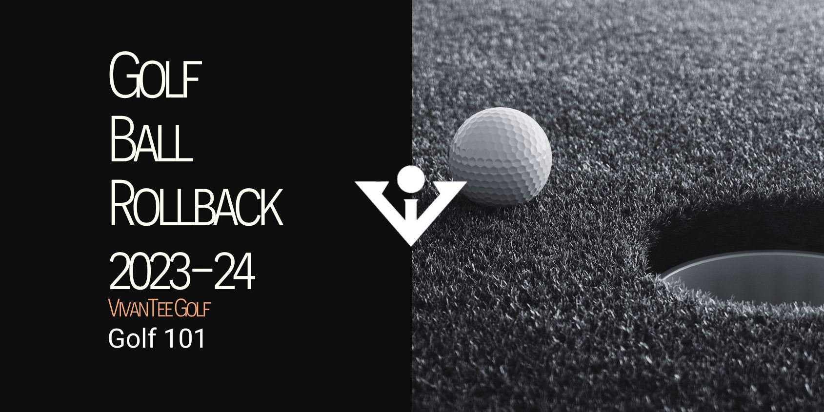 Golf ball next to a hole in black and white in our signature blog banner format discussing golf ball rollback in golf.